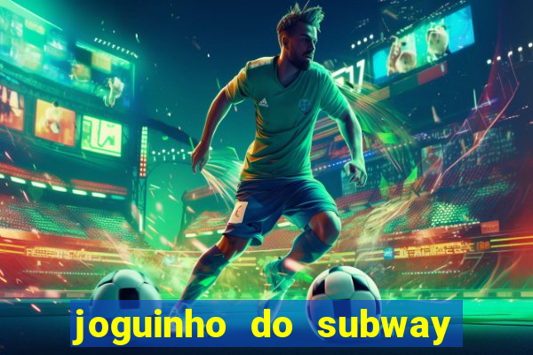 joguinho do subway surf que ganha dinheiro de verdade